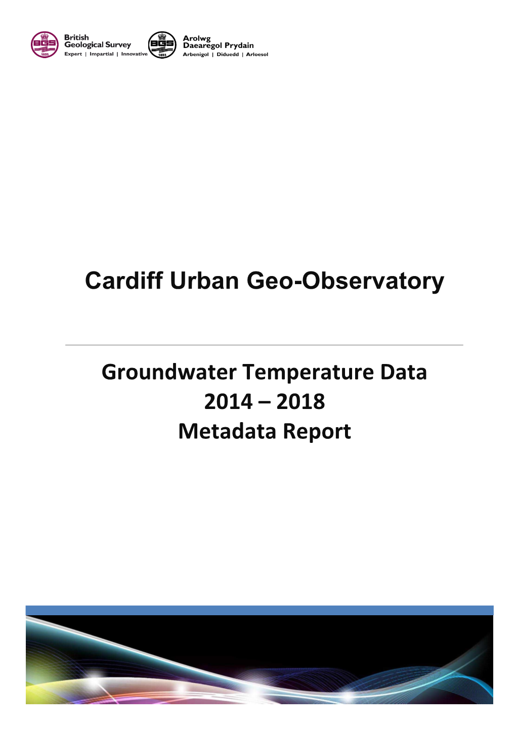 Cardiff Urban Geo-Observatory GROUNDWATER TEMPERATURE DATA 2014 – 2018 METADATA REPORT