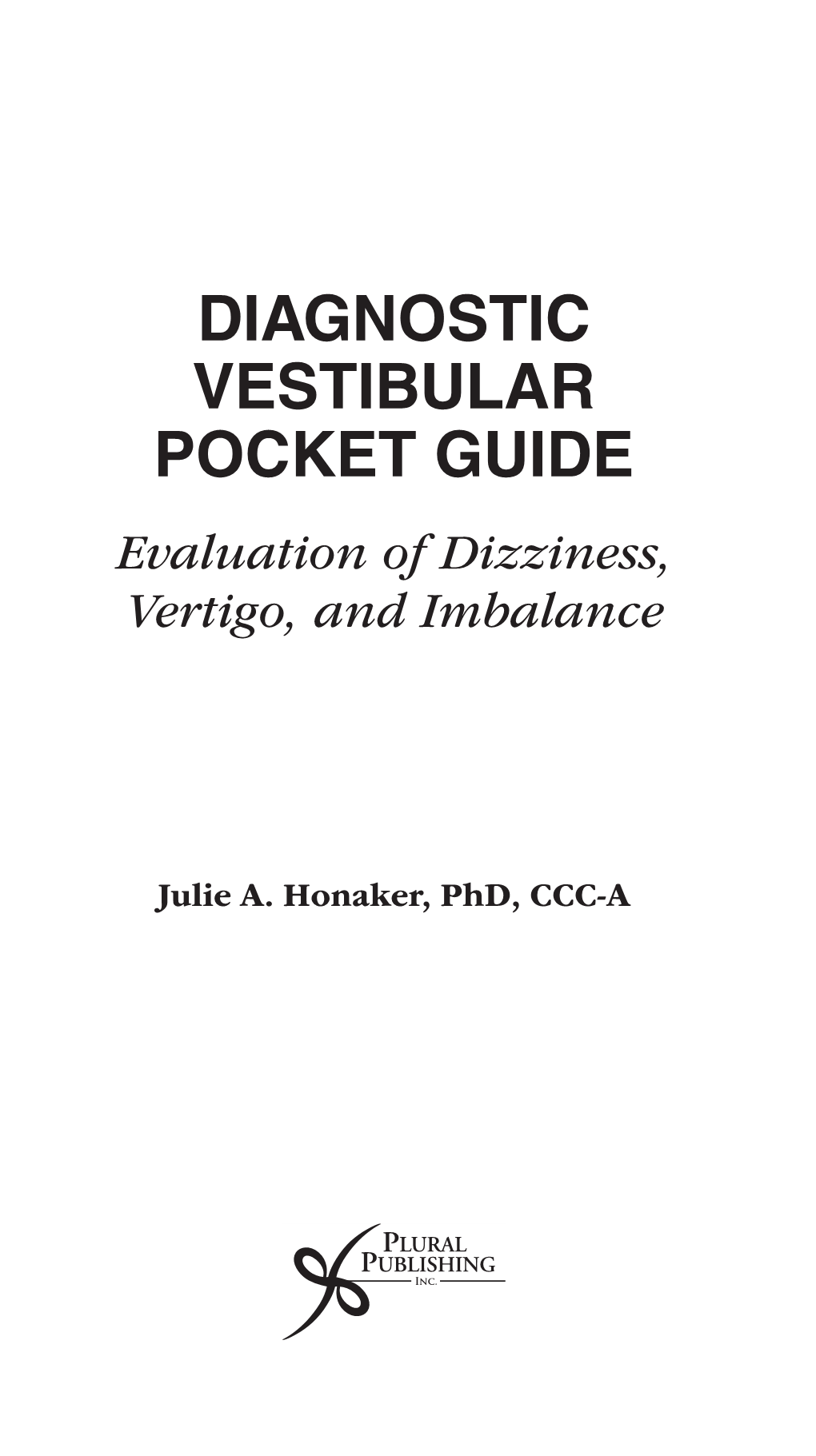 DIAGNOSTIC VESTIBULAR POCKET GUIDE Evaluation of Dizziness, Vertigo, and Imbalance