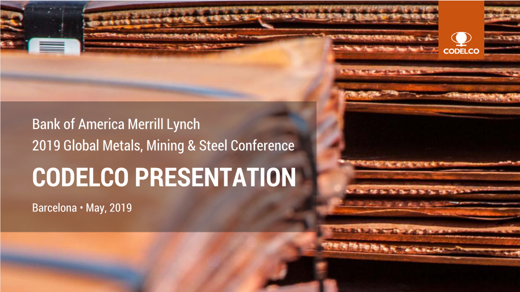 CODELCO PRESENTATION Barcelona • May, 2019 Disclaimer