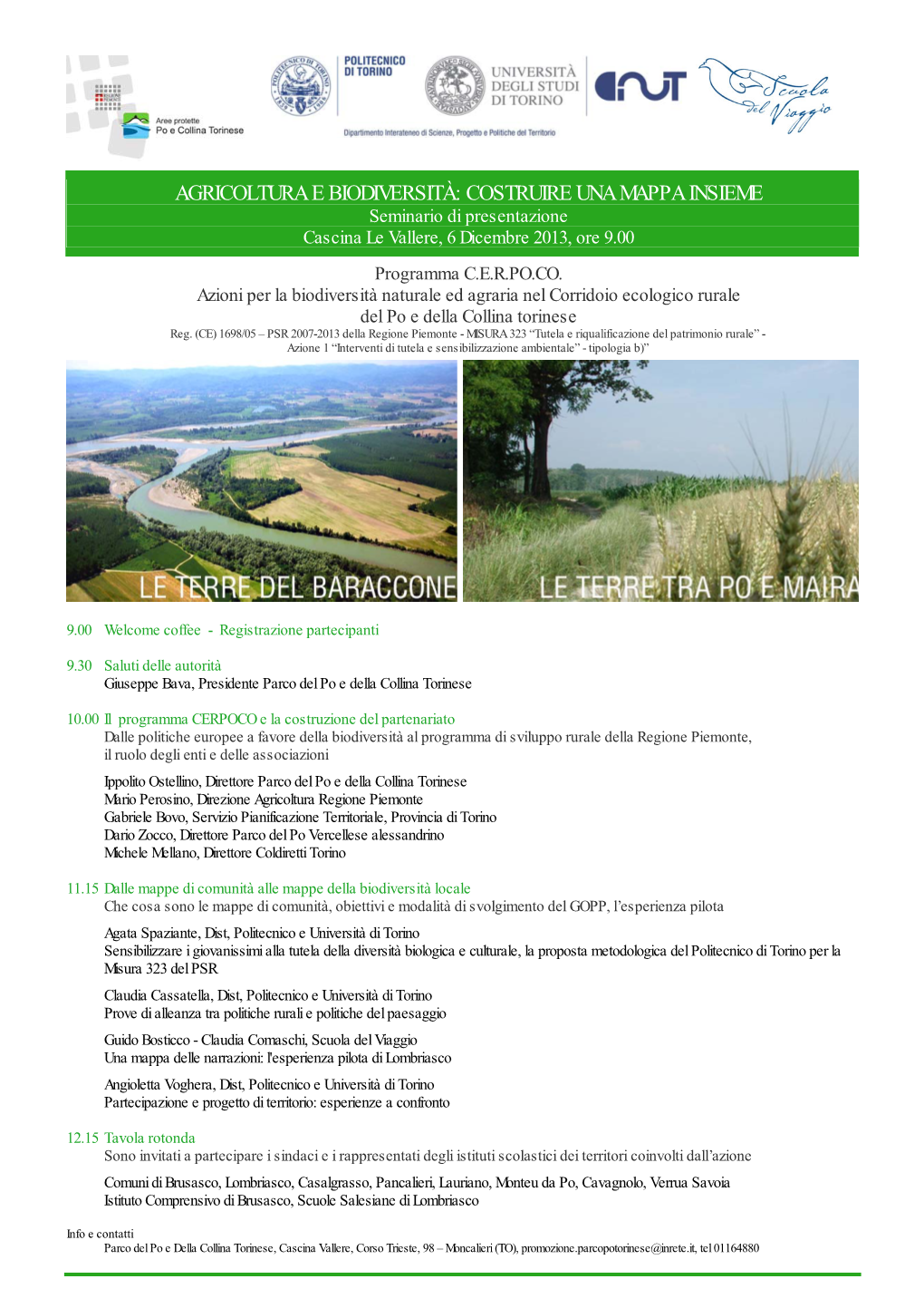 AGRICOLTURA E BIODIVERSITÀ: COSTRUIRE UNA MAPPA INSIEME Seminario Di Presentazione Cascina Le Vallere, 6 Dicembre 2013, Ore 9.00 Programma C.E.R.PO.CO