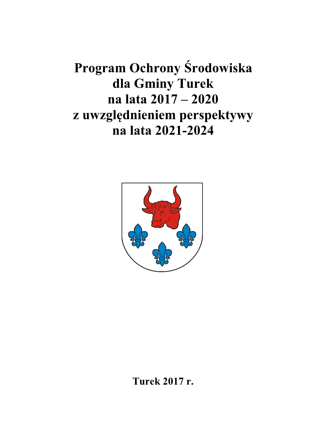 Program Ochrony Środowiska Dla Gminy Turek Na Lata 2017 – 2020 Z Uwzględnieniem Perspektywy Na Lata 2021-2024