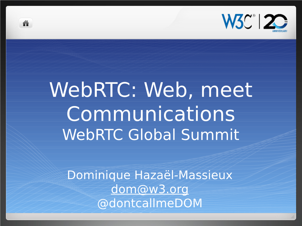 Webrtc: Web, Meet Communications Webrtc Global Summit