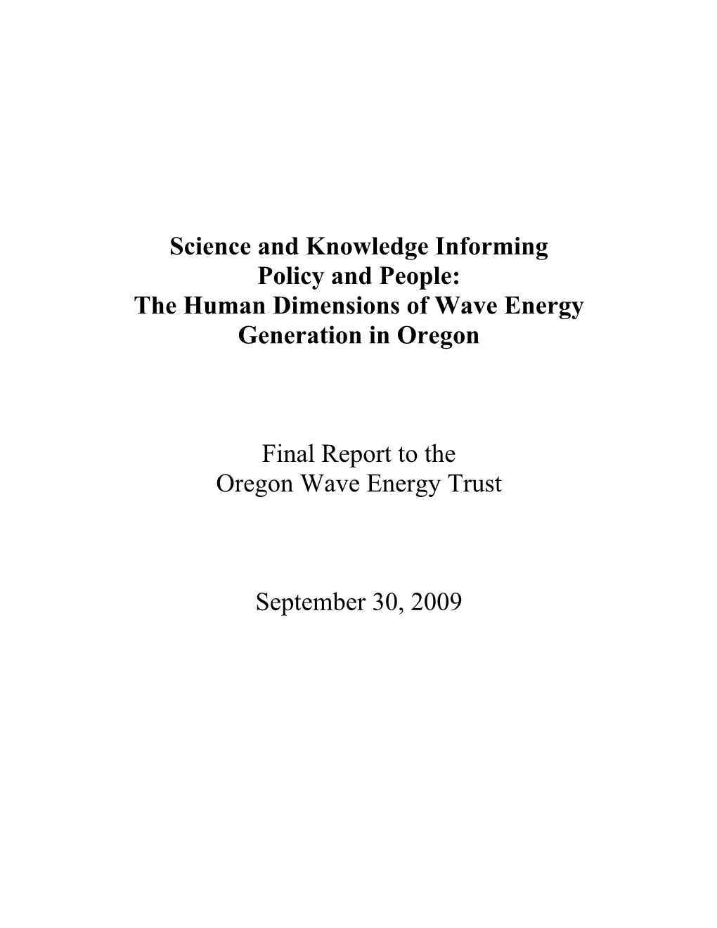 Science and Knowledge Informing Policy and People: the Human Dimensions of Wave Energy Generation in Oregon Final Report to Th