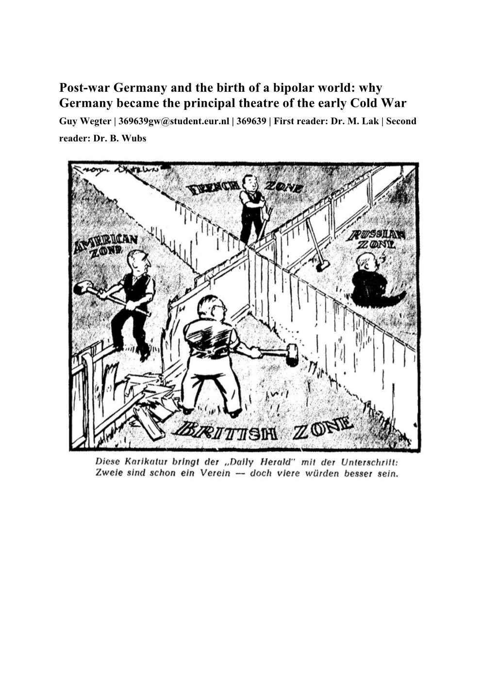 Why Germany Became the Principal Theatre of the Early Cold War Guy Wegter | 369639Gw@Student.Eur.Nl | 369639 | First Reader: Dr