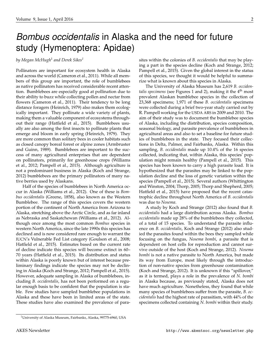 Bombus Occidentalis in Alaska and the Need for Future Study (Hymenoptera: Apidae) by Megan Mchugh1 and Derek Sikes1 Sites Within the Colonies of B