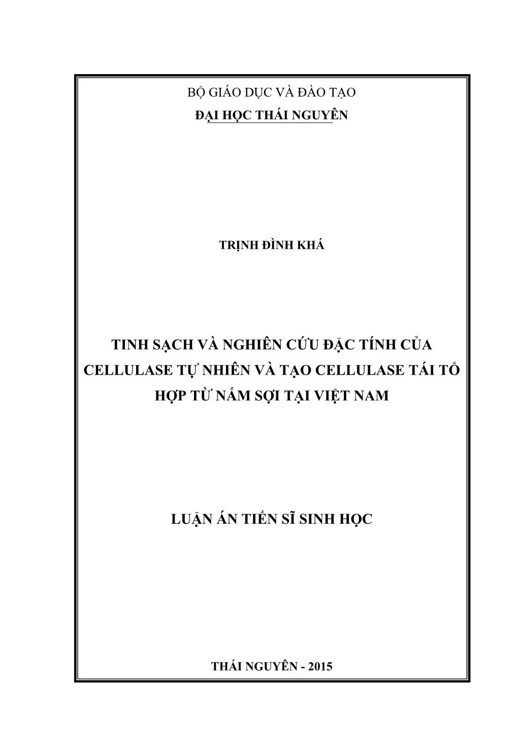 Tinh Sạch Và Nghiên Cứu Đặc Tính Của Cellulase Tự Nhiên Và Tạo Cellulase Tái Tổ Hợp Từ Nấm Sợi Tại Việt Nam Luận Án Tiến Sĩ Sinh