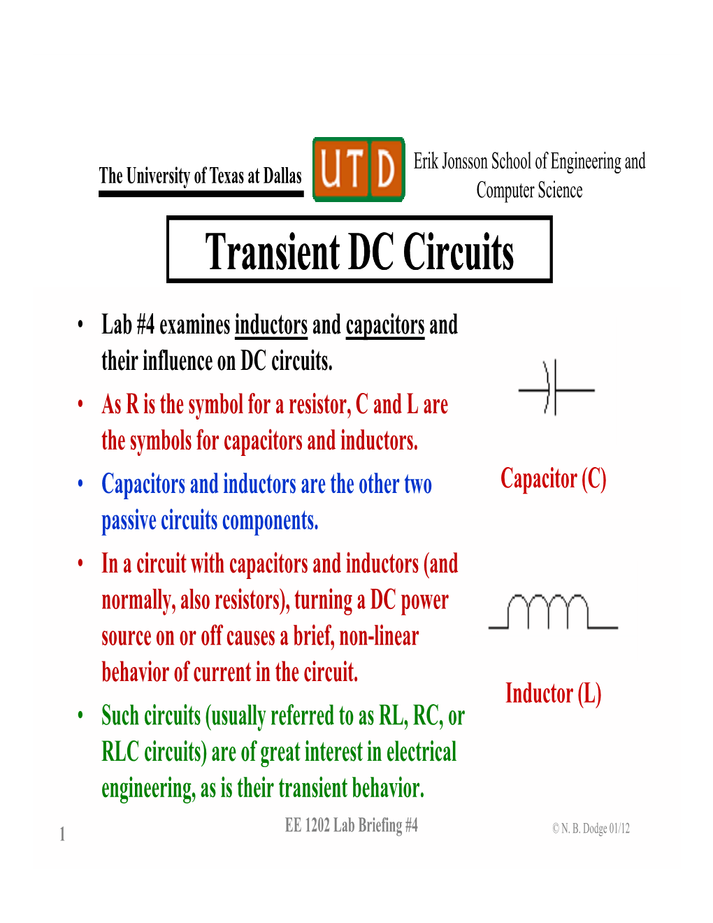 Transient DC Circuits • Lab #4 Examines Inductors and Capacitors and Their Influence on DC Circuits