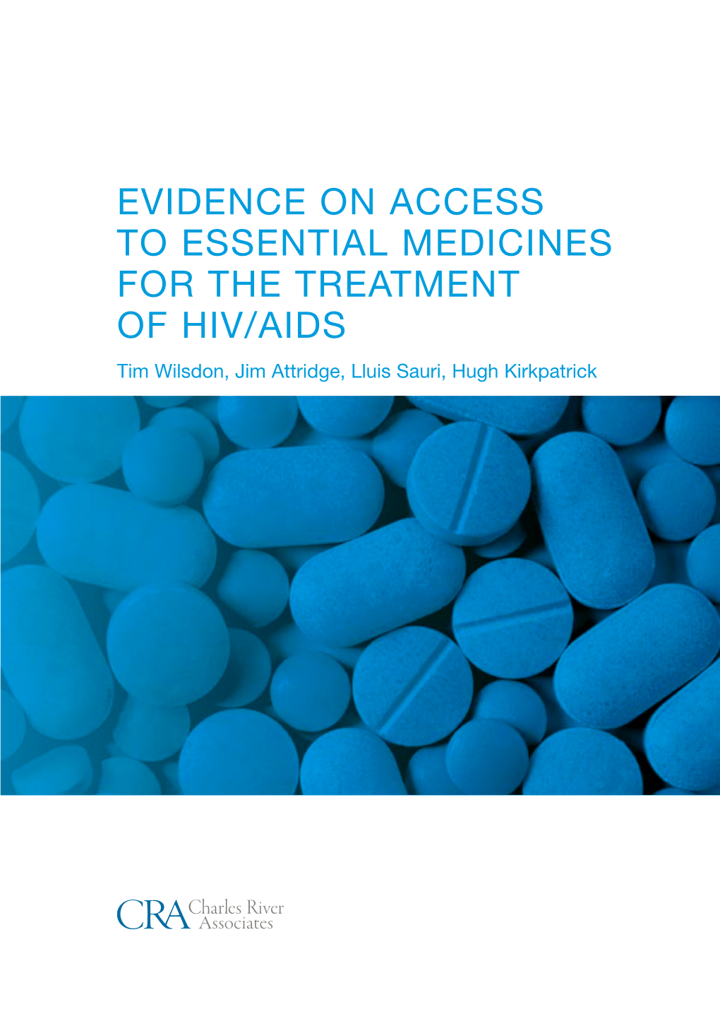 Evidence on Access to Essential Medicines for the Treatment of HIV/AIDS Tim Wilsdon, Jim Attridge, Lluis Sauri, Hugh Kirkpatrick Table of Contents