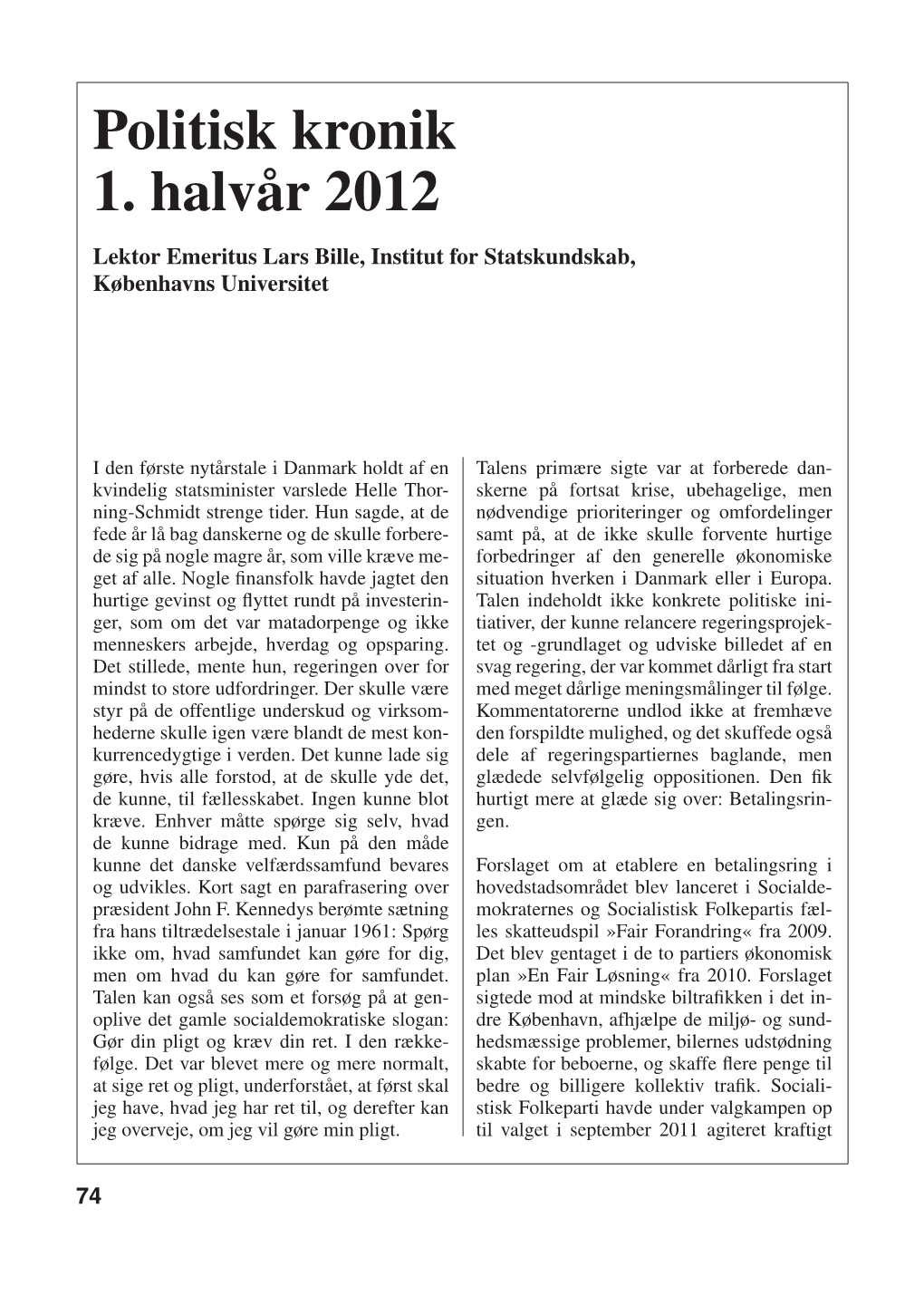 Politisk Kronik 1. Halvår 2012 Af Lars Bille