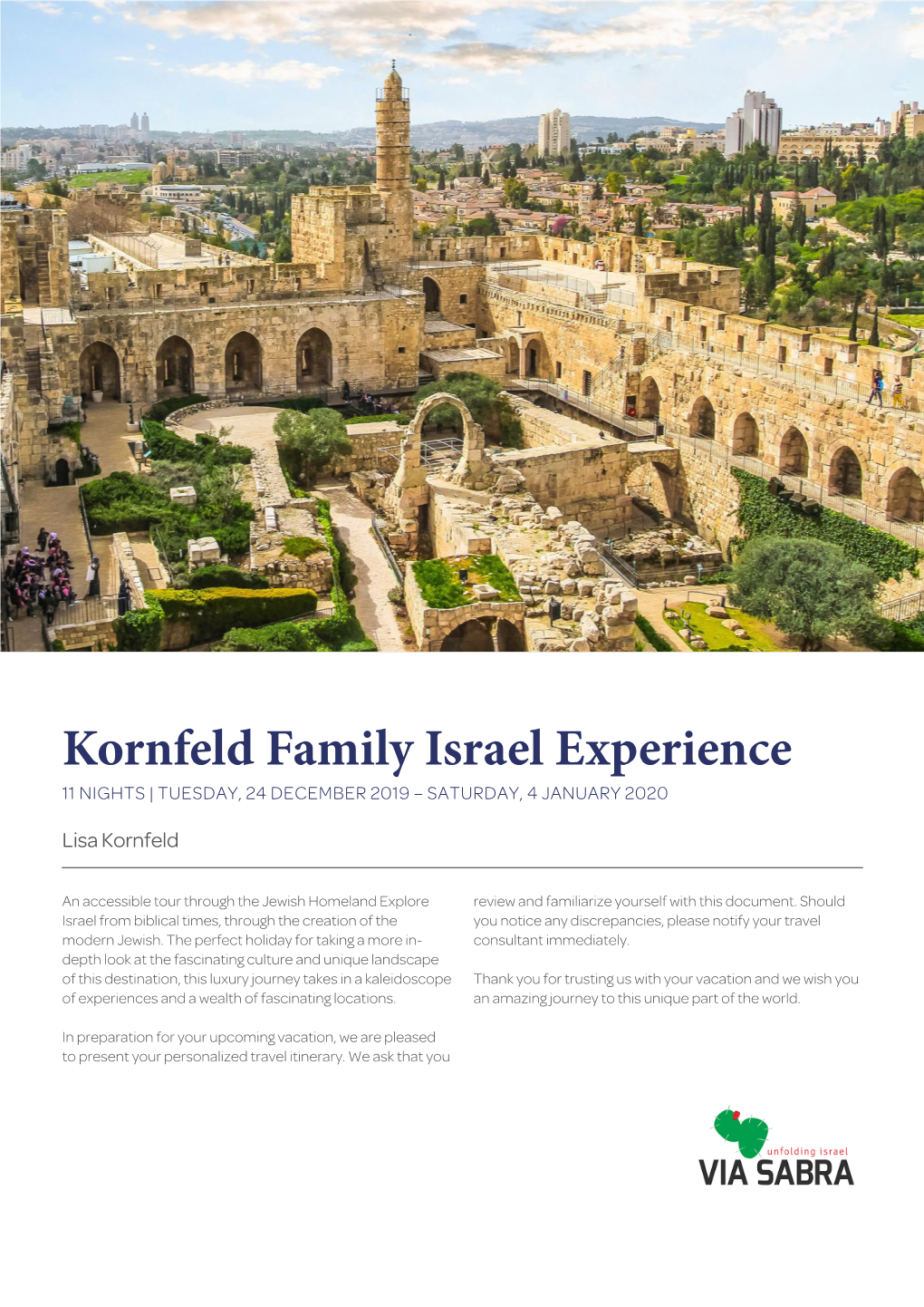 Kornfeld Family Israel Experience 11 NIGHTS | TUESDAY, 24 DECEMBER 2019 – SATURDAY, 4 JANUARY 2020