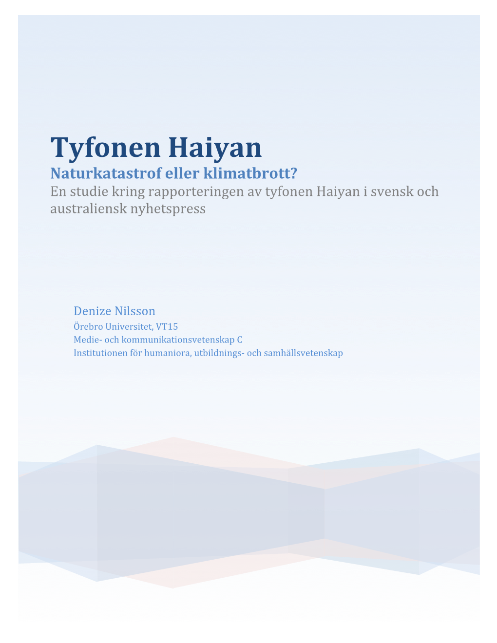 Tyfonen Haiyan Naturkatastrof Eller Klimatbrott? En Studie Kring Rapporteringen Av Tyfonen Haiyan I Svensk Och Australiensk Nyhetspress