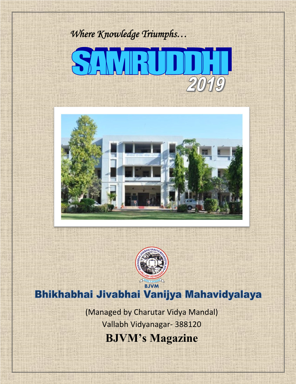 Samruddhi 2018-19 Is Here to Highlight the College Progress and Development, to Acknowledge the Past Achievements and Welcome the Future in Right Direction