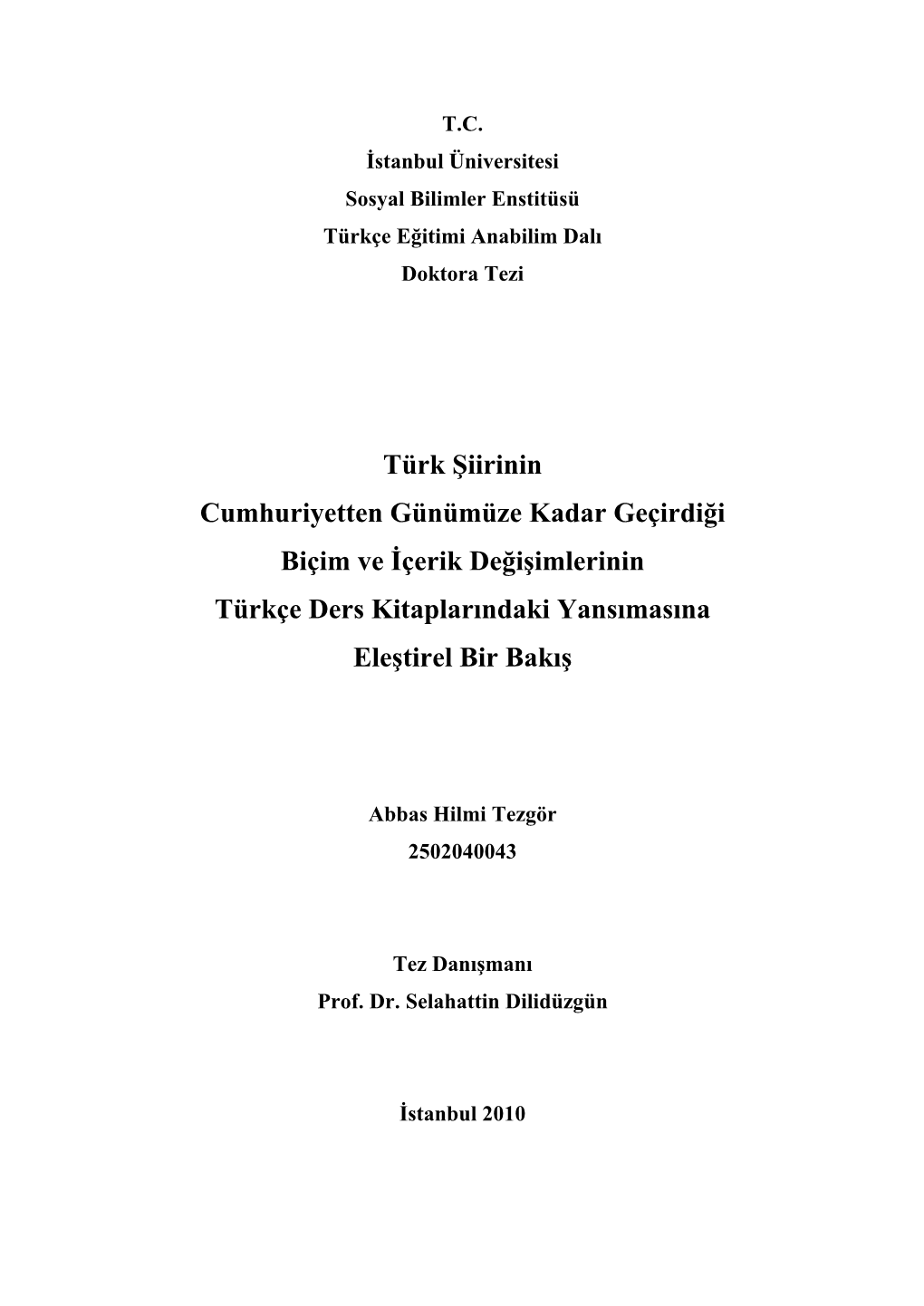 Türk Şiirinin Cumhuriyetten Günümüze Kadar Geçirdiği Biçim Ve İçerik Değişimlerinin Türkçe Ders Kitaplarındaki Yansımasına Eleştirel Bir Bakış