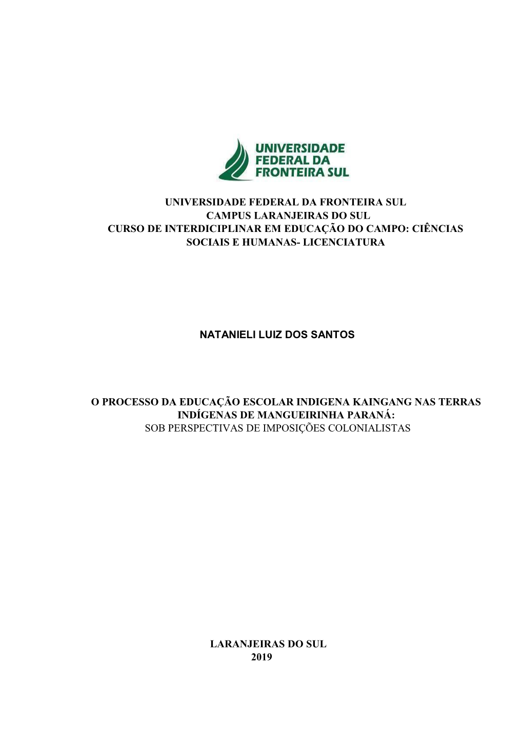 Universidade Federal Da Fronteira Sul Campus Laranjeiras Do Sul Curso De Interdiciplinar Em Educação Do Campo: Ciências Sociais E Humanas- Licenciatura