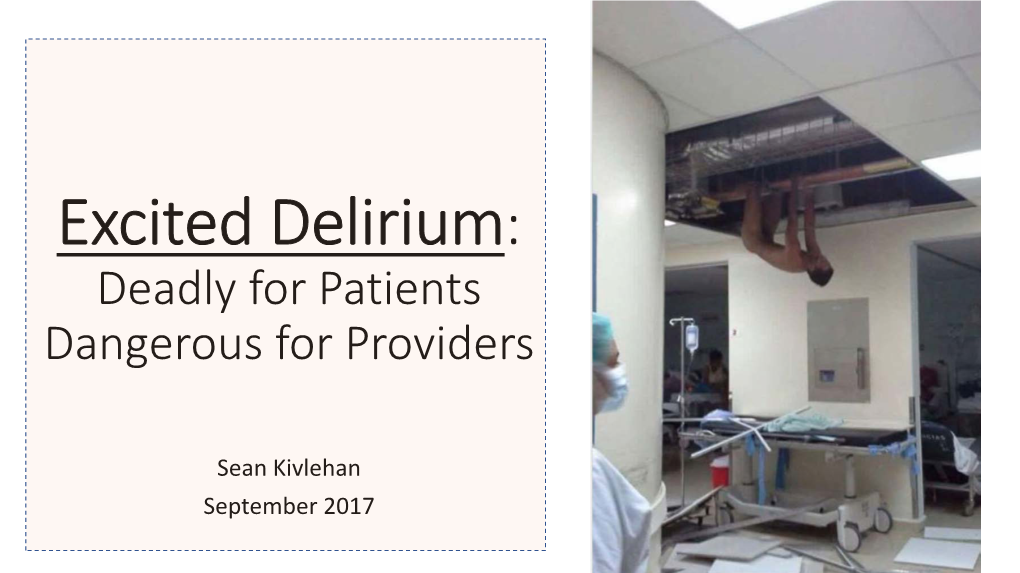 Excited Delirium: Deadly for Patients, Dangerous for Providers