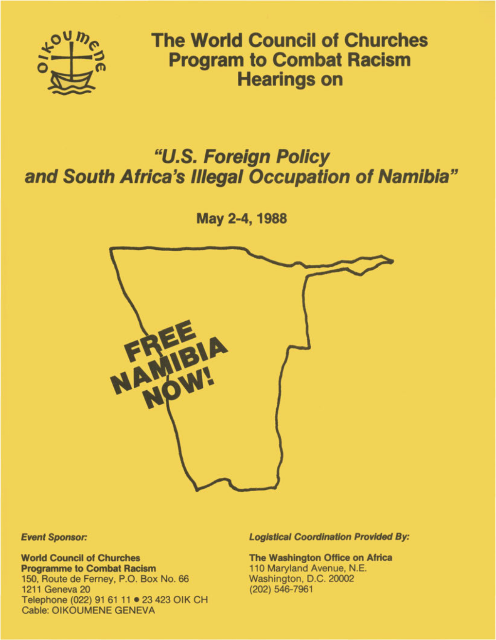 THE WORLD COUNCIL of CHURCHES PROGRAM to COMBAT RACISM HEARINGS on NAMIBIA Monday, May 2, 1988 to Wednesday, May 4,1981 9:00 A.M