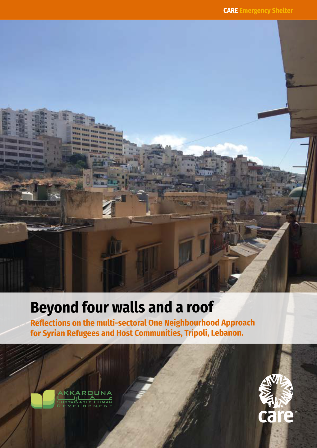 Beyond Four Walls and a Roof Reflections on the Multi-Sectoral One Neighbourhood Approach for Syrian Refugees and Host Communities, Tripoli, Lebanon