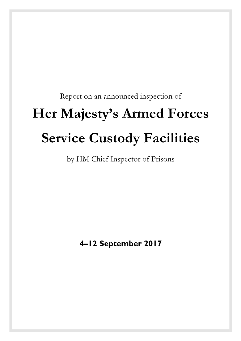 Report on an Announced Inspection of Her Majesty's Armed Forces Service Custody Facilities by HM Chief Inspector of Prisons