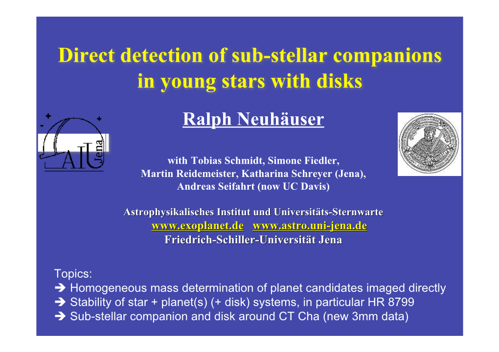 Direct Detection of Sub-Stellar Companions in Young Stars with Disks Ralph Neuhäuser