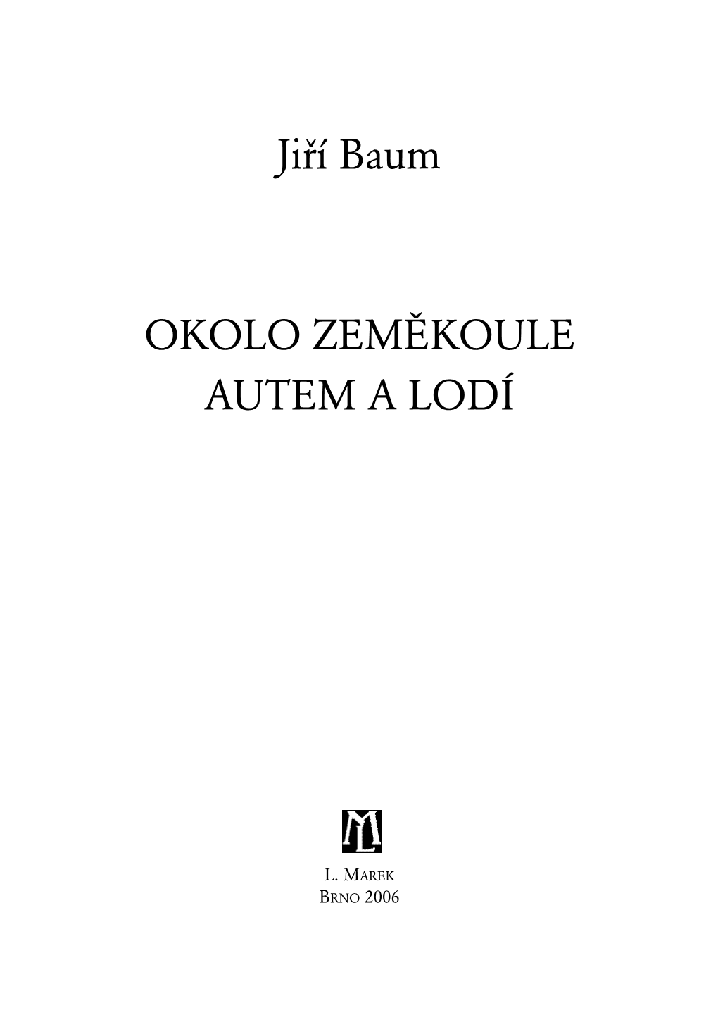 Jiří Baum OKOLO ZEMĚKOULE AUTEM a LODÍ