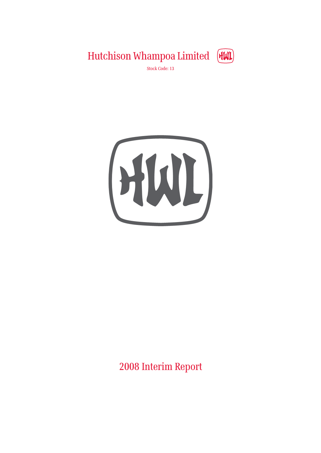 2008 Interim Report Worldreginfo - 115E9d70-17E6-4E51-Acfd-D3b94831d129 Hutchison Whampoa Limited 2008 Interim Report