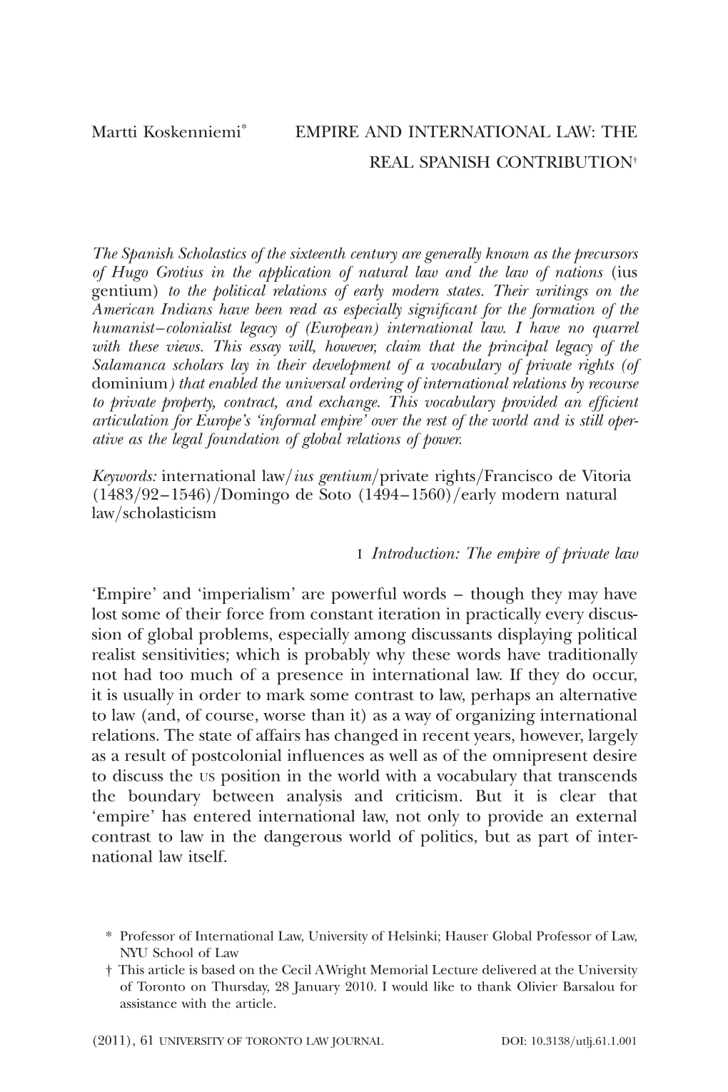 Martti Koskenniemi* EMPIRE and INTERNATIONAL LAW: the REAL SPANISH CONTRIBUTION† the Spanish Scholastics of the Sixteenth Cent