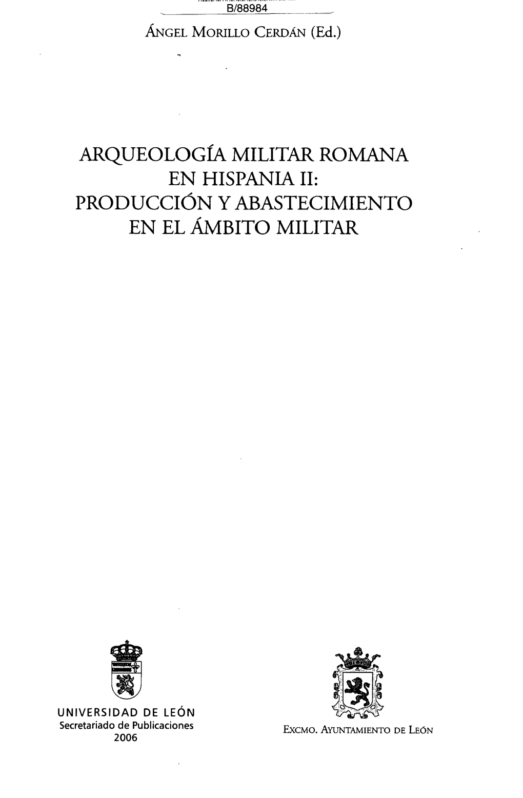 Arqueología Militar Romana En Hispania Ii: Producción Y Abastecimiento En El Ámbito Militar