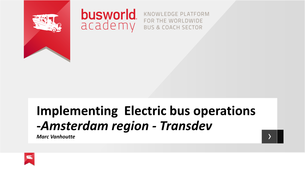 Implementing Electric Bus Operations -Amsterdam Region - Transdev Marc Vanhoutte › 2 2 Transdev Global Integrator of Mobility Solution Of