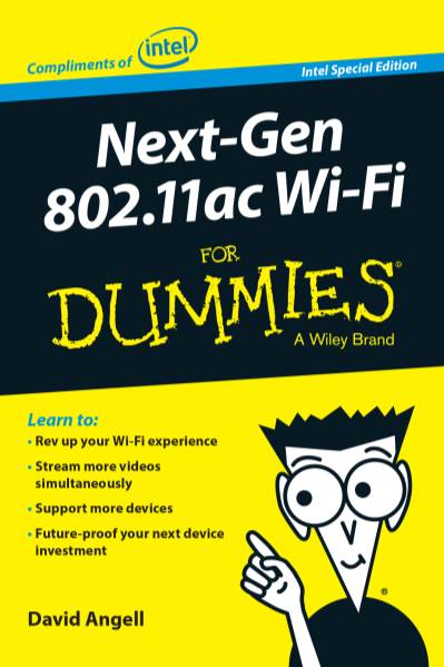 Next-Gen 802.11Ac Wi-Fi for Dummies®, Intel Special Edition Published by John Wiley & Sons, Inc