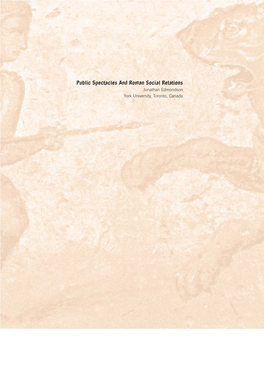 Public Spectacles and Roman Social Relations Jonathan Edmondson York University, Toronto, Canada 8 in A.D