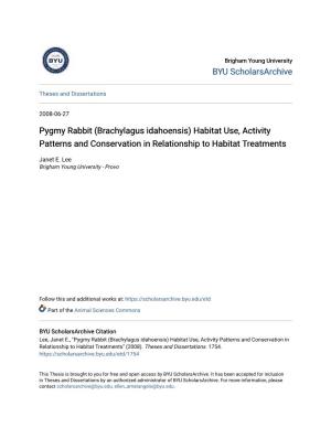 Pygmy Rabbit (Brachylagus Idahoensis) Habitat Use, Activity Patterns and Conservation in Relationship to Habitat Treatments