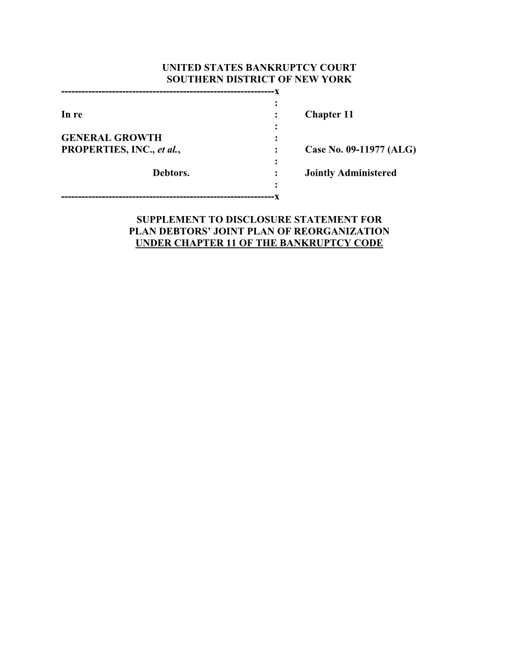 UNITED STATES BANKRUPTCY COURT SOUTHERN DISTRICT of NEW YORK ------X : in Re : Chapter 11 : GENERAL GROWTH : PROPERTIES, INC., Et Al., : Case No