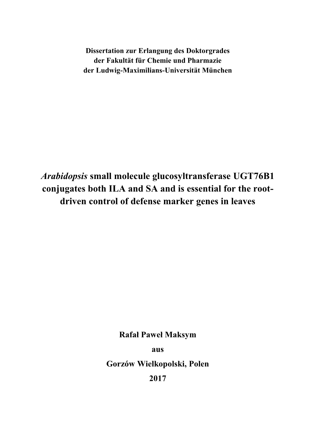 Arabidopsis Small Molecule Glucosyltransferase UGT76B1 Conjugates Both ILA and SA and Is Essential for the Root- Driven Control of Defense Marker Genes in Leaves