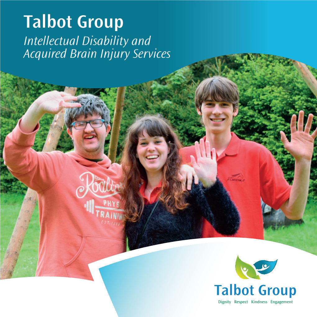 Intellectual Disability and Acquired Brain Injury Services Talbot Group Mission and Values Our Services Are Provided in Line with Our Vision, Mission and Values