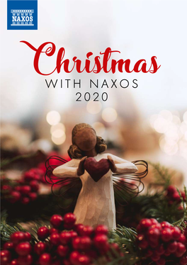 WITH NAXOS 2020 Christmas with Naxos Records Christmas Is One of the Most Richly Celebrated Seasons Around the World