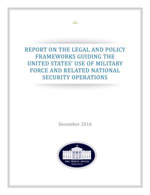 Report on the Legal and Policy Frameworks Guiding the United States’ Use of Military Force and Related National Security Operations