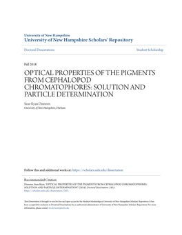 OPTICAL PROPERTIES of the PIGMENTS from CEPHALOPOD CHROMATOPHORES: SOLUTION and PARTICLE DETERMINATION Sean Ryan Dinneen University of New Hampshire, Durham