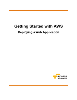 Getting Started with AWS Deploying a Web Application Getting Started with AWS Deploying a Web Application