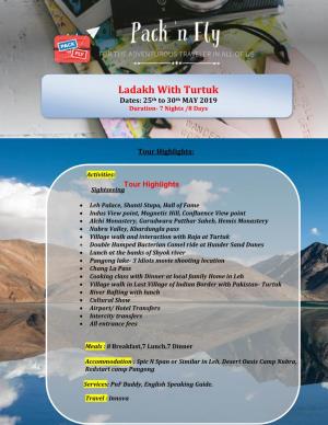 Ladakh with Turtuk Dates: 25Th to 30Th MAY 2019 Duration- 7 Nights /8 Days