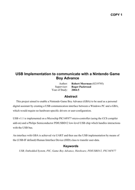 USB Implementation to Communicate with a Nintendo Game Boy Advance Author: Robert Meerman (0219795) Supervisor: Roger Packwood Year of Study: 2004-5