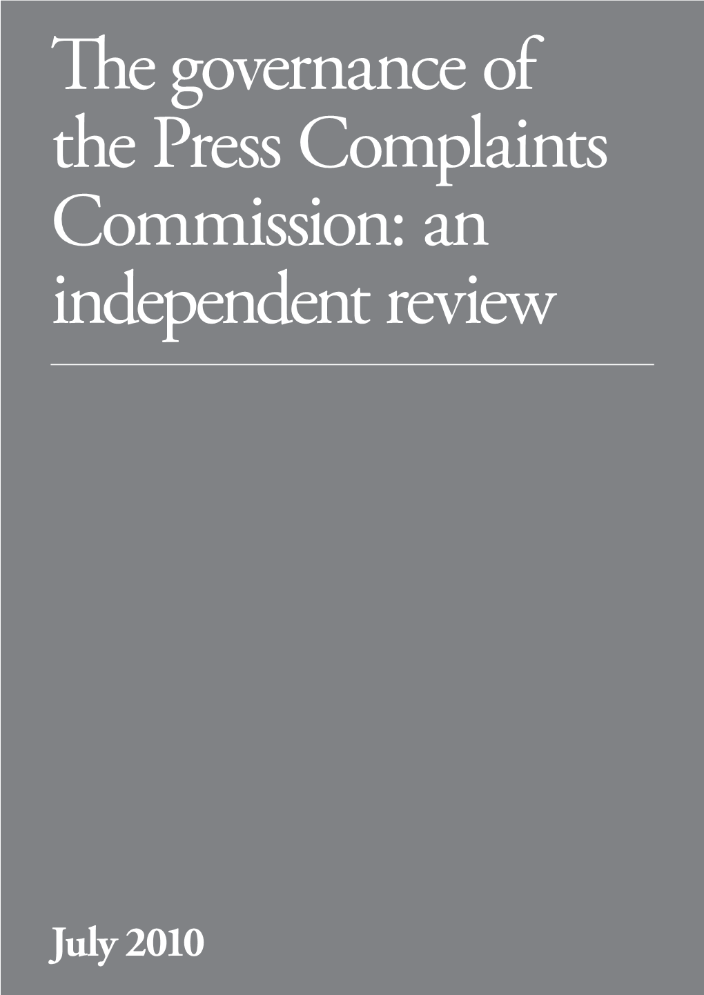 The Governance of the Press Complaints Commission: an Independent Review