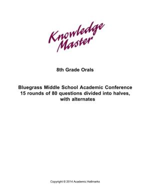 8Th Grade Orals Bluegrass Middle School Academic Conference 15 Rounds of 80 Questions Divided Into Halves, with Alternates