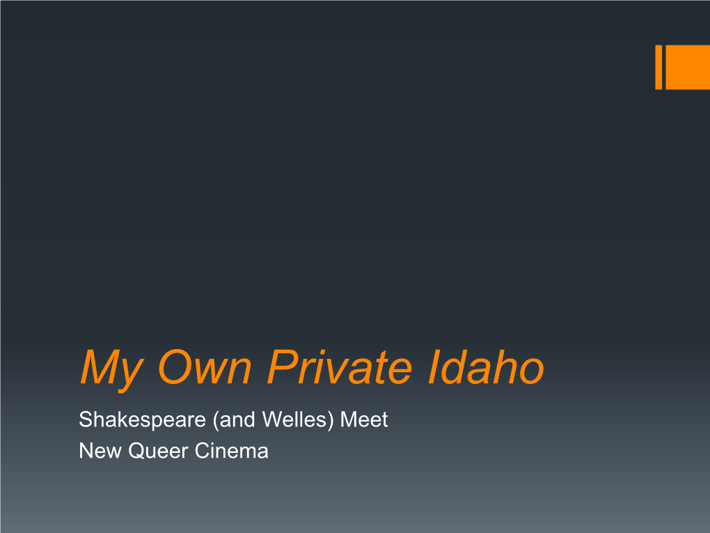 My Own Private Idaho Shakespeare (And Welles) Meet New Queer Cinema My Own Private Idaho: Production