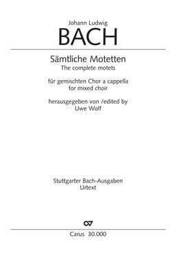 Sämtliche Motetten the Complete Motets Für Gemischten Chor a Cappella for Mixed Choir Herausgegeben Von /Edited by Uwe Wolf