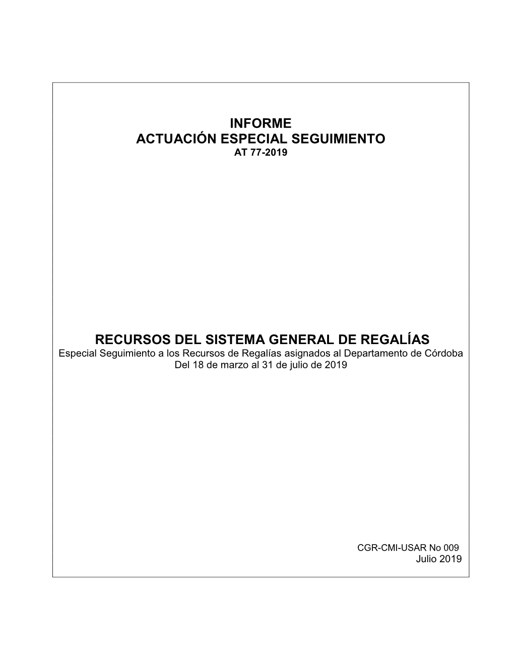 RECURSOS DEL SISTEMA GENERAL DE REGALÍAS Especial Seguimiento a Los Recursos De Regalías Asignados Al Departamento De Córdoba Del 18 De Marzo Al 31 De Julio De 2019