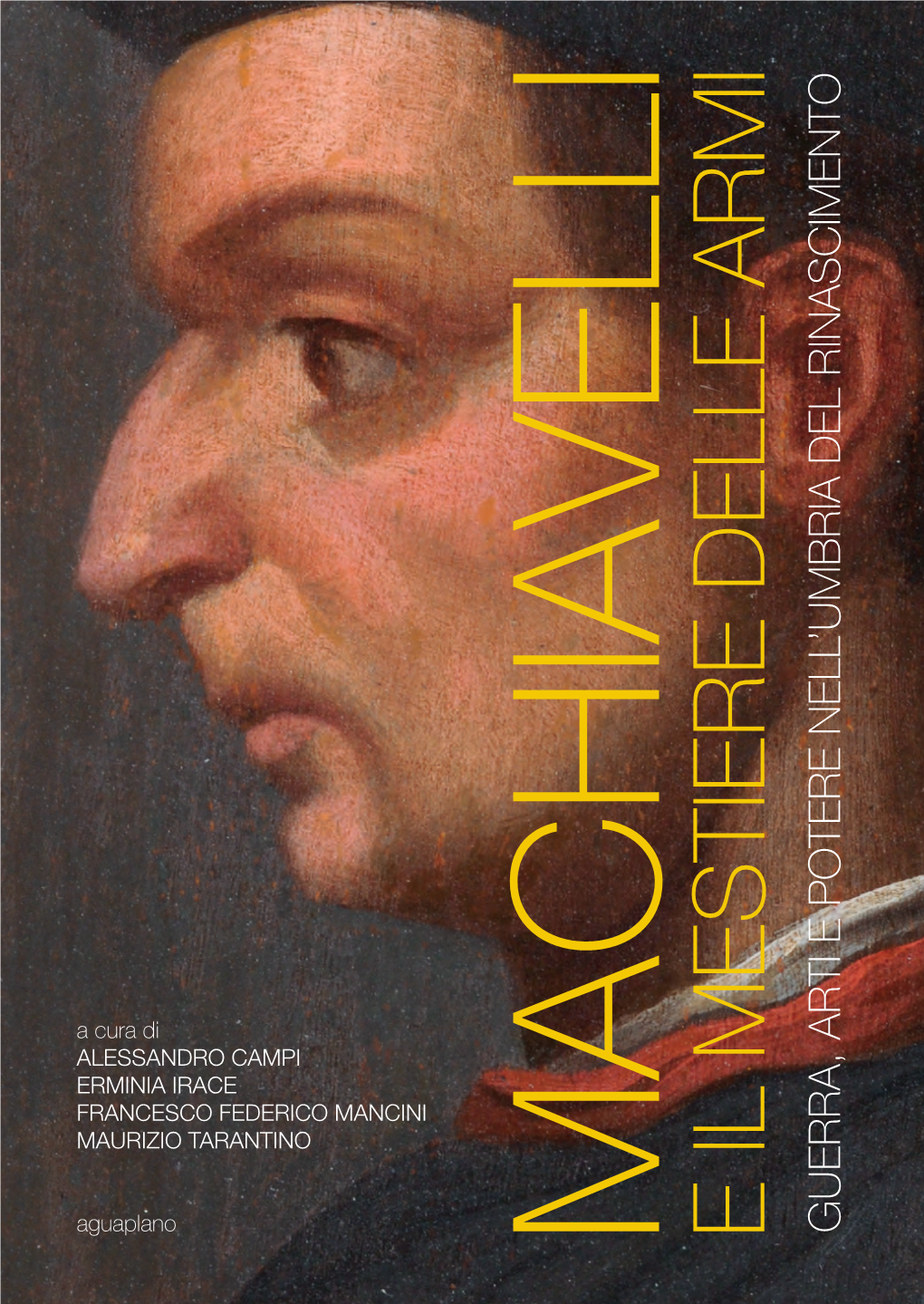 Machiavelli E Il Mestiere Delle Armi Guerra, Arti E Potere Nell’Umbria Del Rinascimento