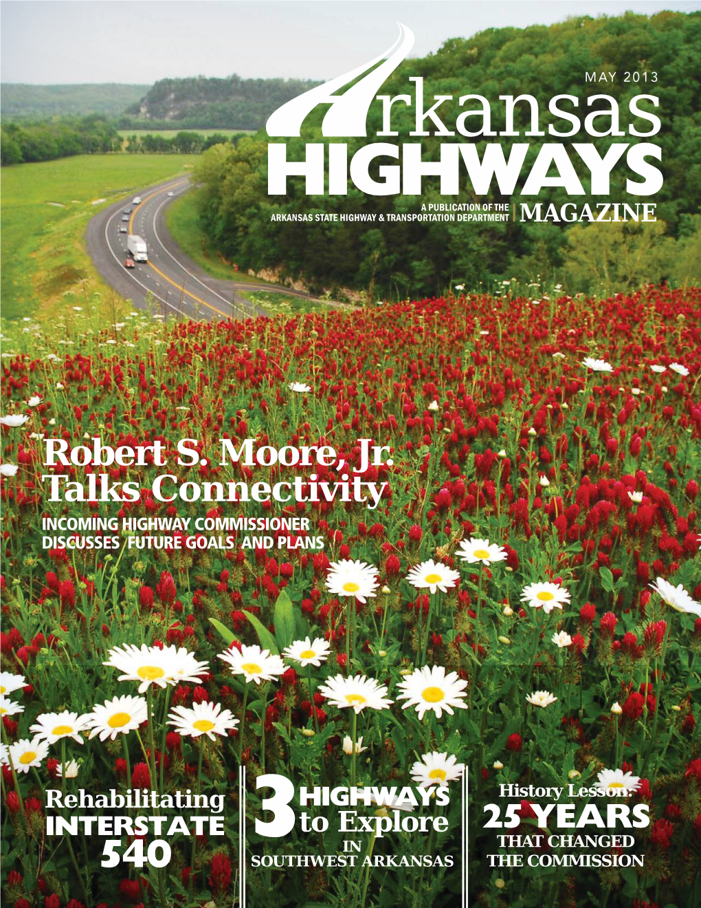 Robert S. Moore, Jr. Talks Connectivity INCOMING HIGHWAY COMMISSIONER DISCUSSES FUTURE GOALS and PLANS
