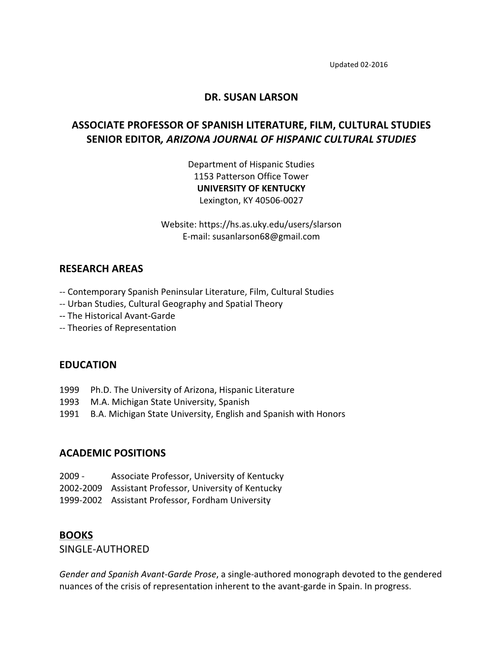 Dr. Susan Larson Associate Professor of Spanish Literature, Film, Cultural Studies Senior Editor, Arizona Journal of Hispanic