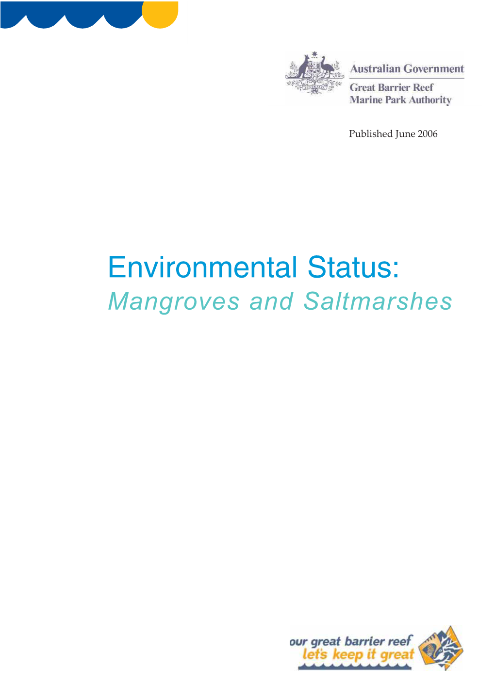 Environmental Status: Mangroves and Saltmarshes © Great Barrier Reef Marine Park Authority ISBN 1 876945 34 6