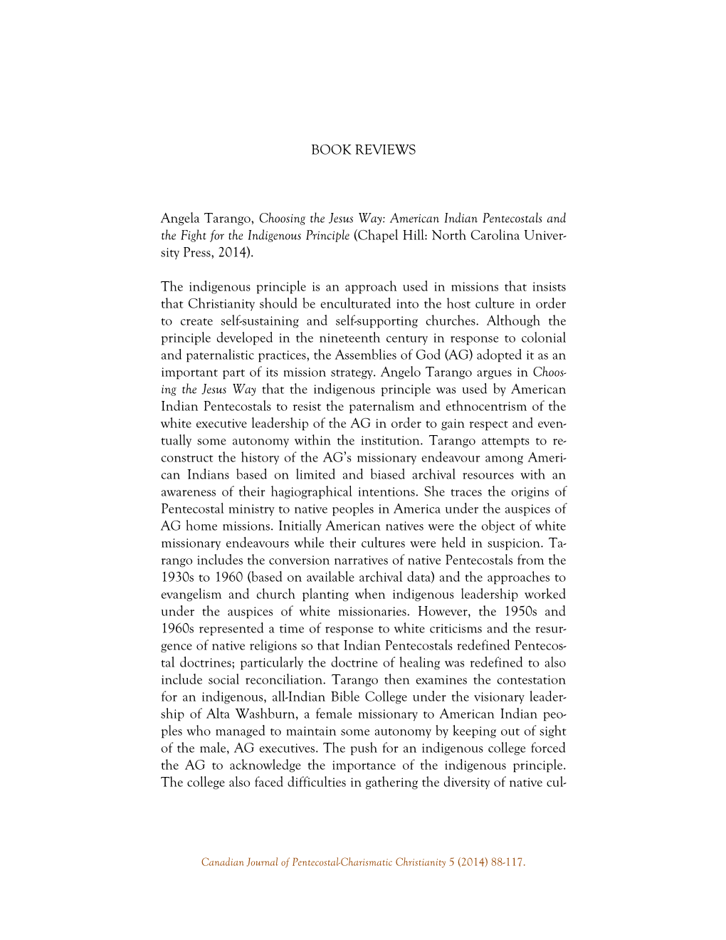 American Indian Pentecostals and the Fight for the Indigenous Principle (Chapel Hill: North Carolina Univer- Sity Press, 2014)